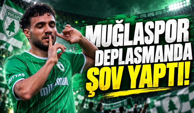 Muğlaspor Deplasmanda Şov Yaptı!