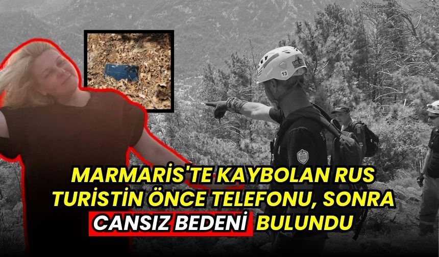 Marmaris'te kaybolan Rus turistin önce telefonu, sonra cansız bedeni bulundu