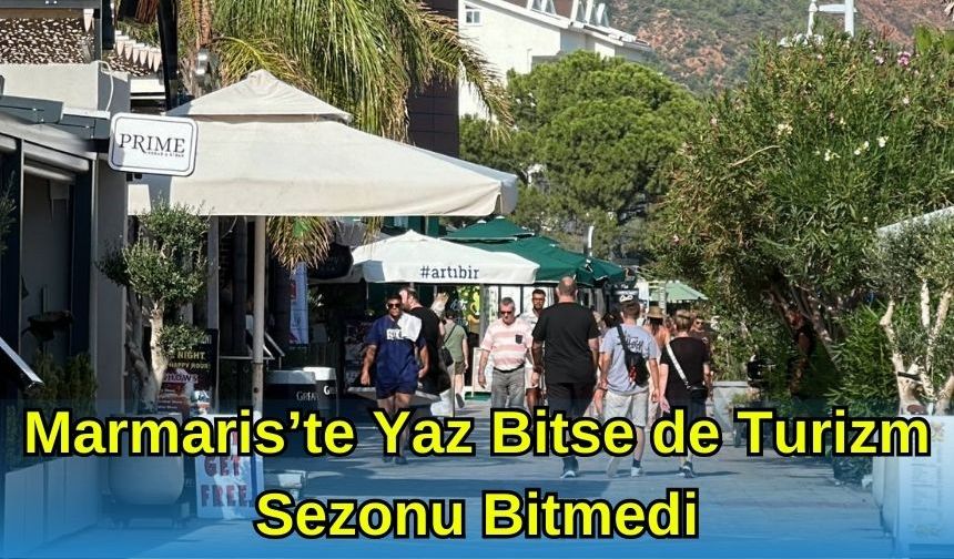 Marmaris'te Yaz Bitse de Turizm Sezonu Bitmedi