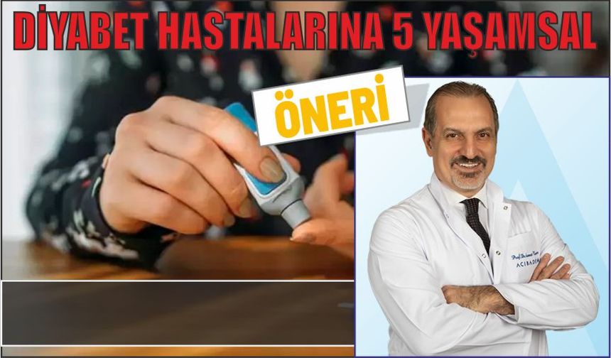 DİYABET HASTALARINA 5 YAŞAMSAL ÖNERİ