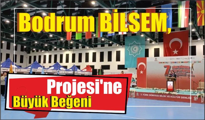 Bodrum BİLSEM, Projesi’ne Büyük Beğeni