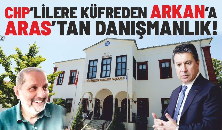 CHP’lilere Küfreden Arkan’a Aras’tan Danışmanlık