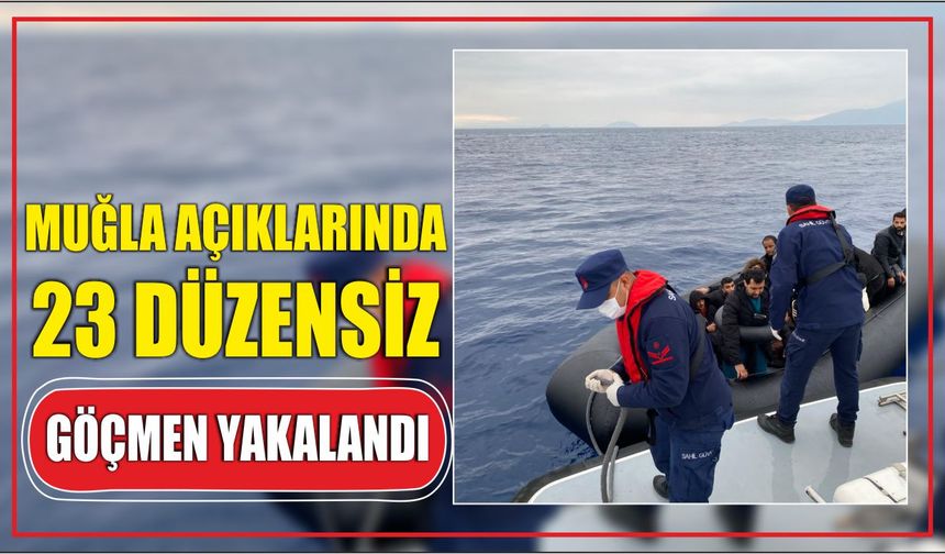 Muğla Açıklarında 23 Düzensiz Göçmen Yakalandı