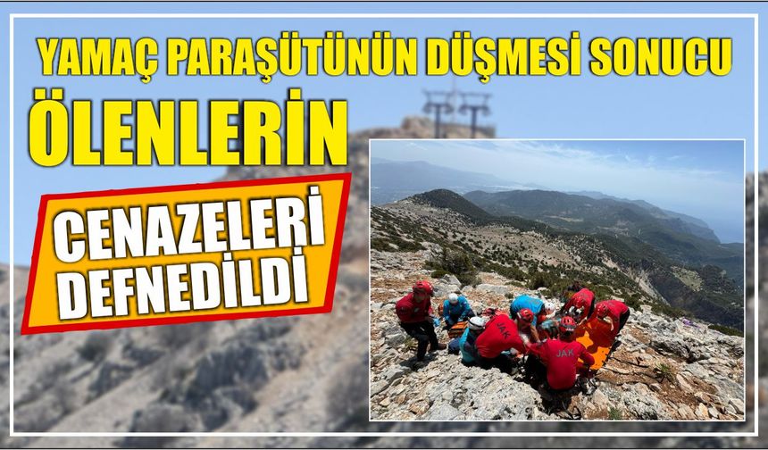 Yamaç paraşütünün düşmesi sonucu ölenlerin cenazeleri defnedildi