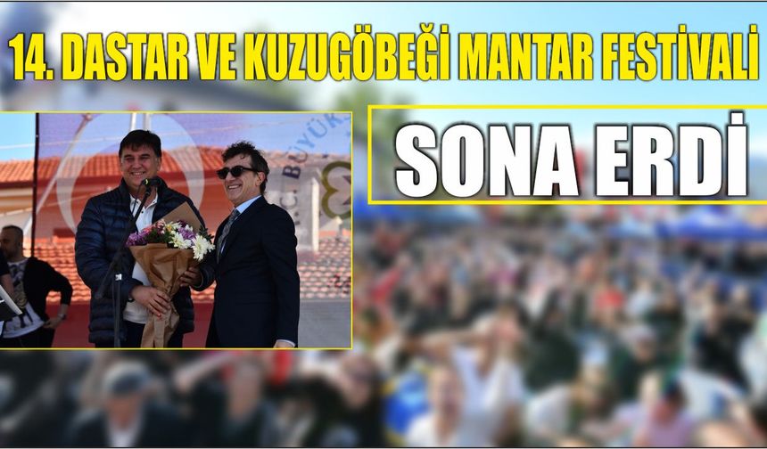 14. Dastar ve Kuzugöbeği Mantar Festivali sona erdi