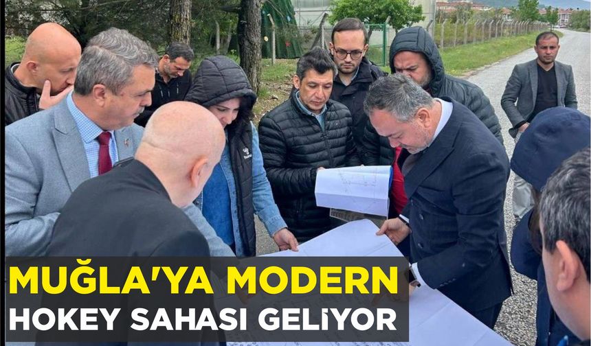 MUĞLA’YA MODERN HOKEY SAHASI GELİYOR