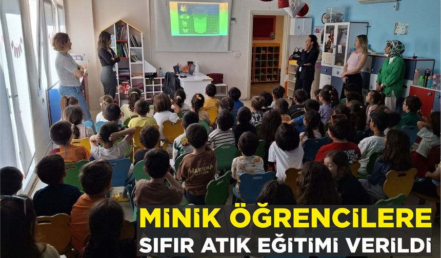 MİNİK ÖĞRENCİLERE SIFIR ATIK EĞİTİMİ VERİLDİ