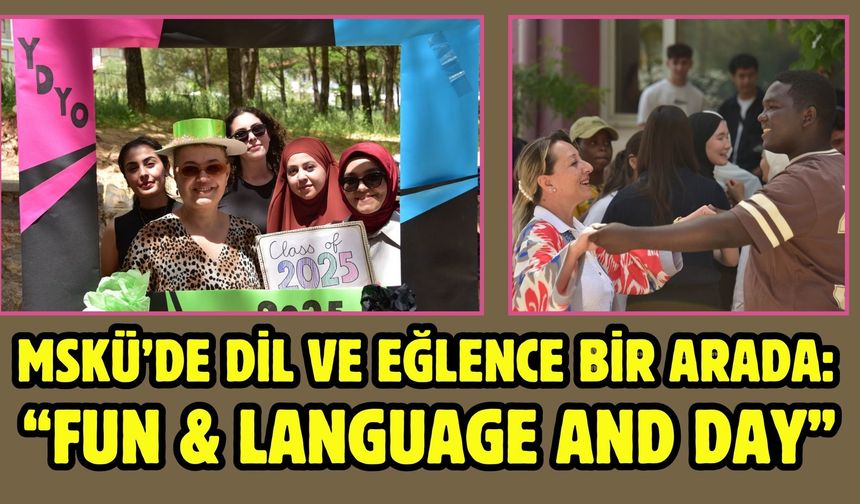 MSKÜ’de Dil ve Eğlence Bir Arada: “Fun & Language And Day”