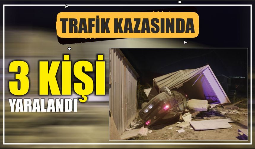 Trafik kazasında 3 kişi yaralandı