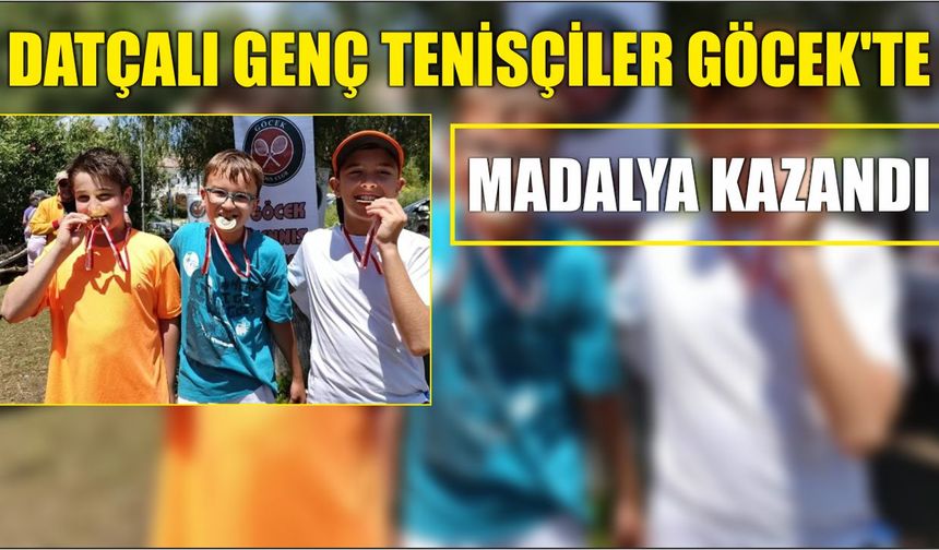 Datçalı Genç Tenisçiler Göcek’te Madalya Kazandı