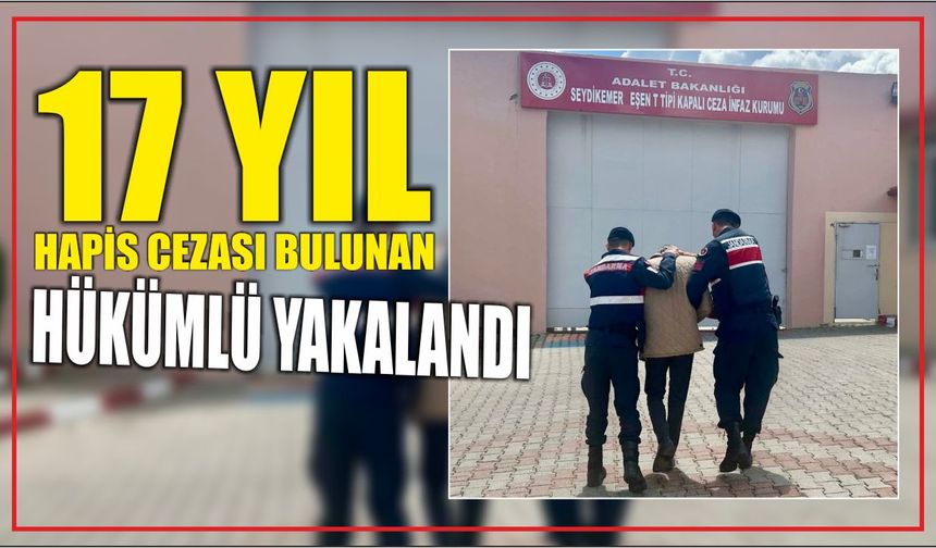 17 yıl hapis cezası bulunan hükümlü yakalandı