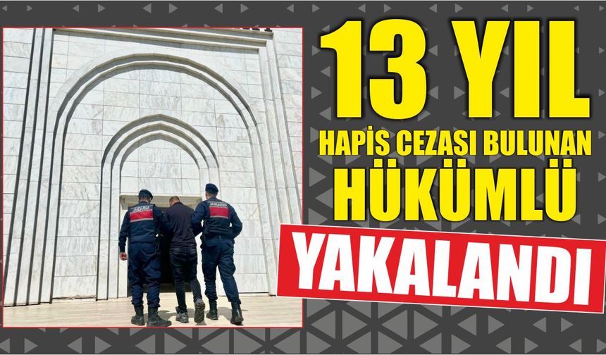 13 yıl hapis cezası bulunan hükümlü yakalandı
