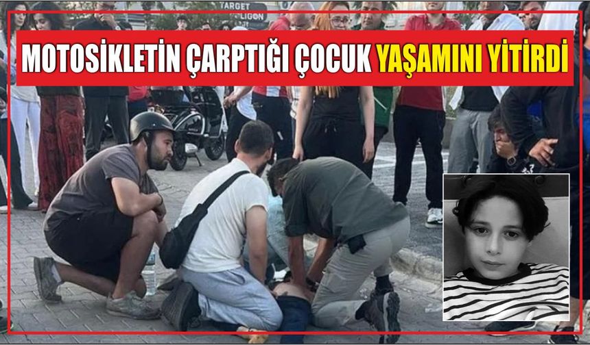Motosikletin çarptığı çocuk yaşamını yitirdi