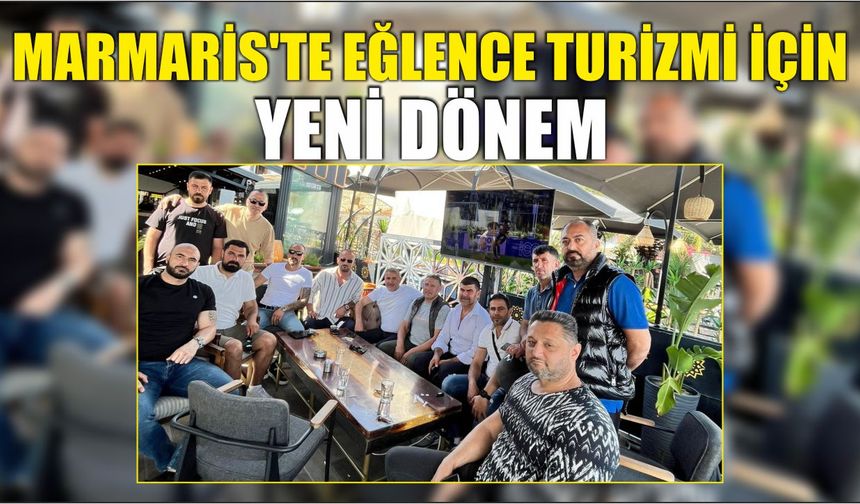 Marmaris’te Eğlence Turizmi İçin Yeni Dönem