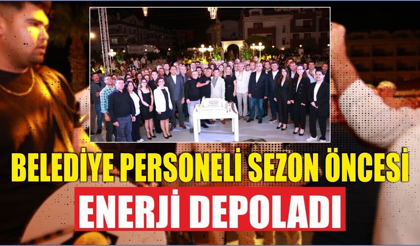 BELEDİYE PERSONELİ SEZON ÖNCESİ ENERJİ DEPOLADI