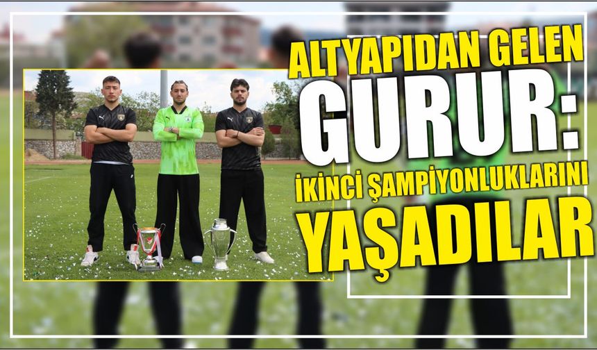 ALTYAPIDAN GELEN GURUR: İKİNCİ ŞAMPİYONLUKLARINI YAŞADILAR