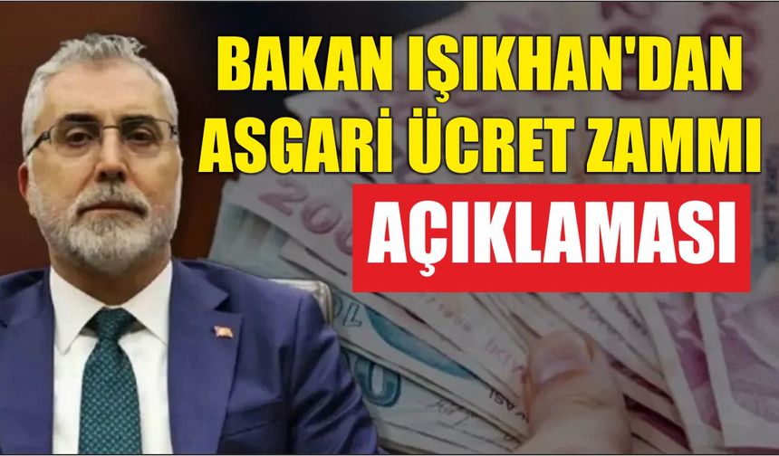 Bakan Işıkhan'dan Asgari Ücret Zammı Açıklaması