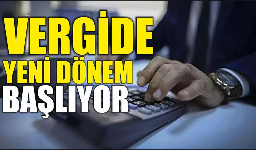 Vergide yeni dönem başlıyor