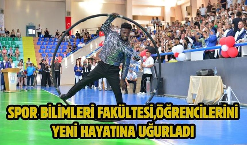 Spor Bilimleri Fakültesi,Öğrencilerini Yeni Hayatına Uğurladı