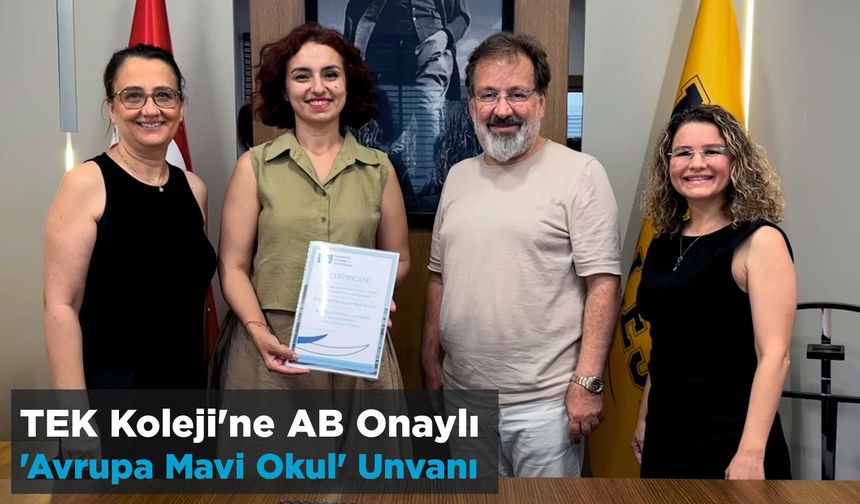 TEK Koleji’ne AB onaylı ‘Avrupa Mavi Okul’ unvanı