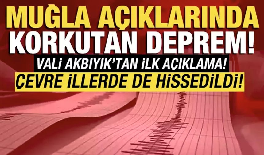 Muğla’da Korkutan Deprem