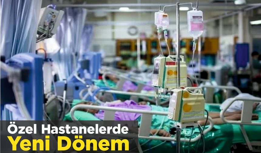 Özel Hastanelerde Yeni Dönem
