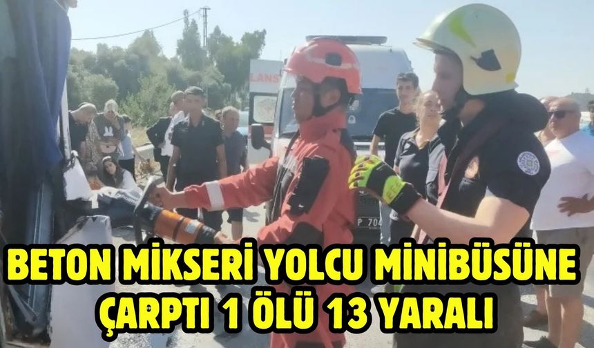 Beton mikseri yolcu minibüsüne çarptı 1 ölü 13 yaralı