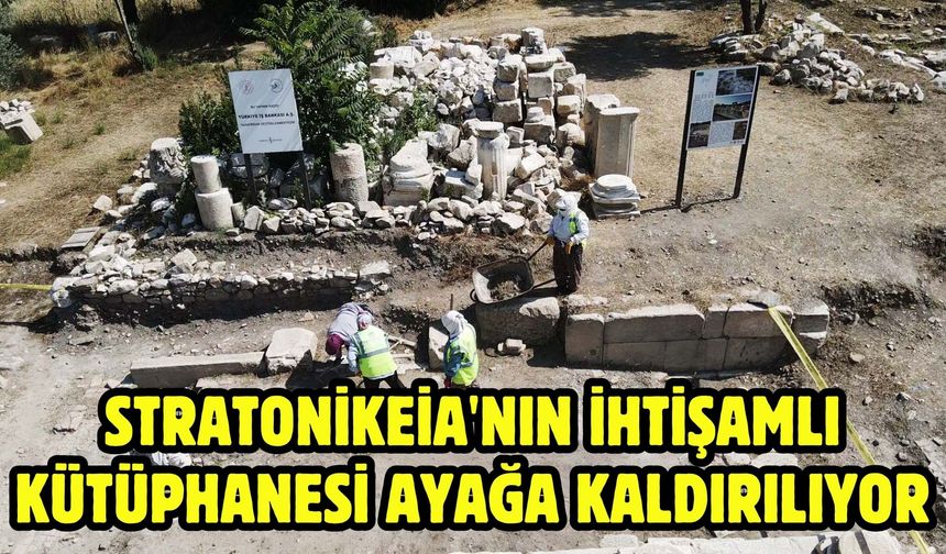 Stratonikeia'nın ihtişamlı kütüphanesi ayağa kaldırılıyor