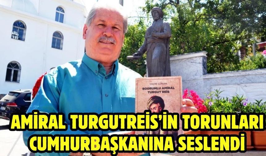 Amiral Turgutreis’in torunları Cumhurbaşkanına seslendi