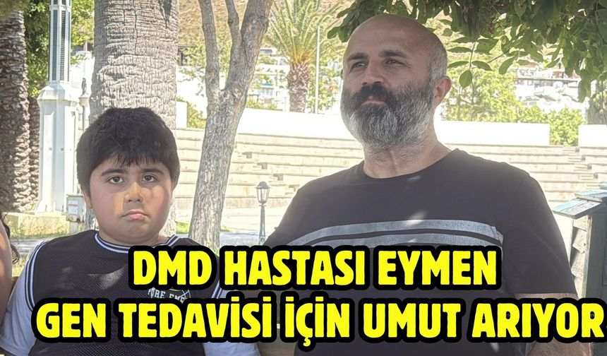 DMD hastası Eymen gen tedavisi için umut arıyor