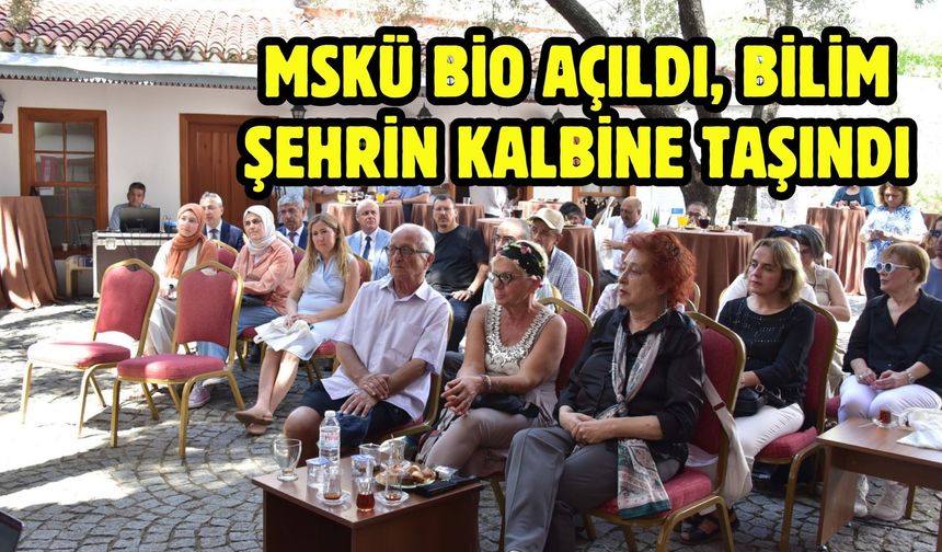 MSKÜ BİO Açıldı, Bilim Şehrin Kalbine Taşındı