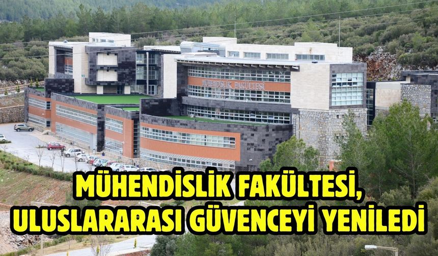 Mühendislik Fakültesi, Uluslararası Güvenceyi Yeniledi