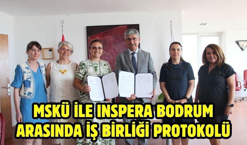 MSKÜ ile Inspera Bodrum Arasında İş Birliği Protokolü