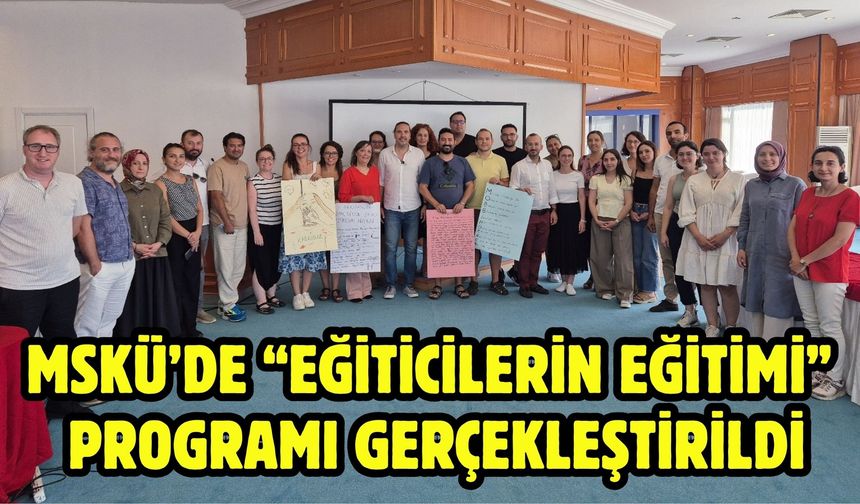 MSKÜ’de“ Eğiticilerin Eğitimi” Programı Gerçekleştirildi