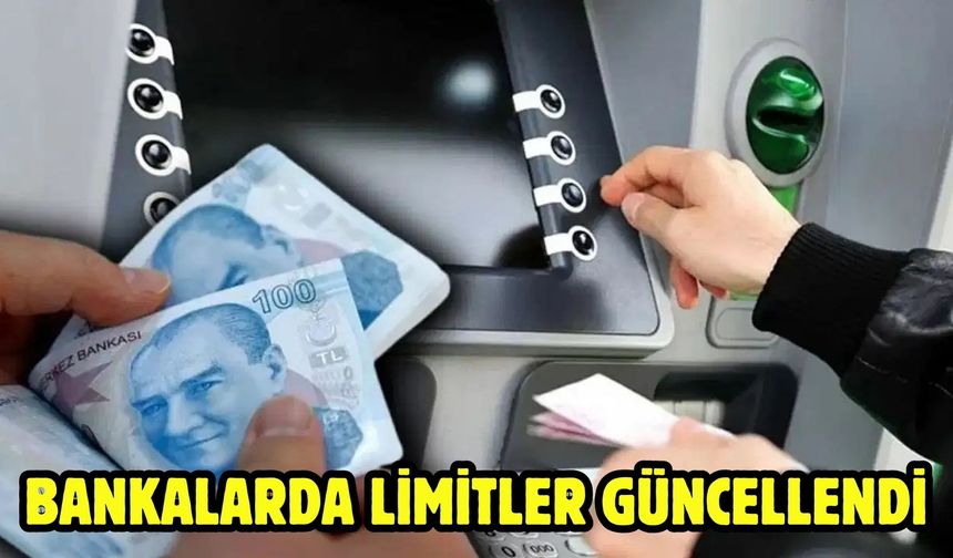 Bankalarda limitler güncellendi