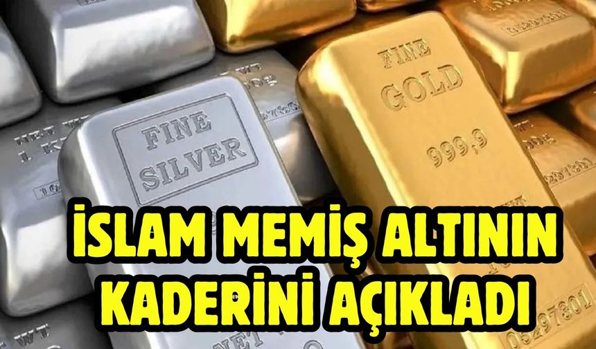 İslam Memiş altının kaderini açıkladı