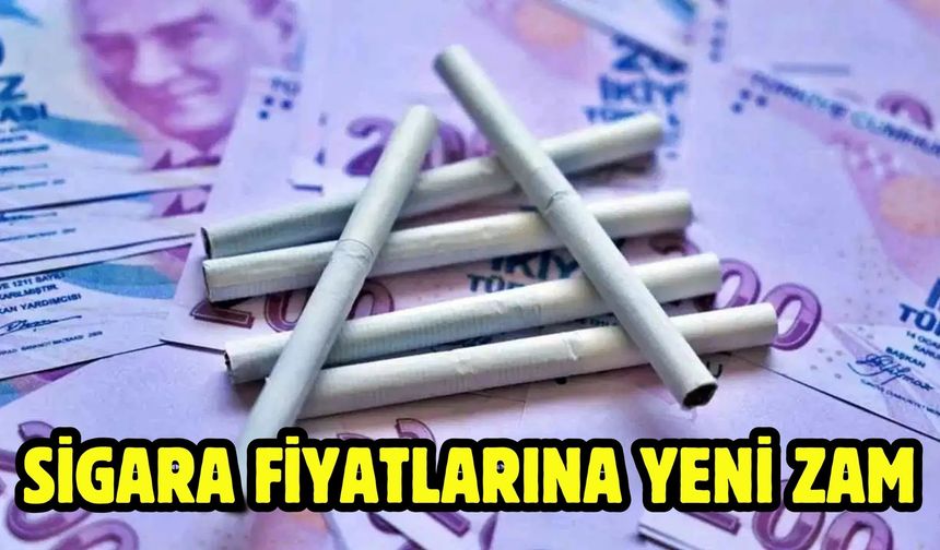 Sigara fiyatlarına yeni zam