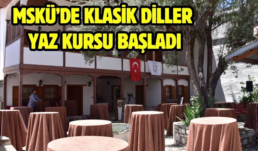MSKÜ’de Klasik Diller Yaz Kursu Başladı