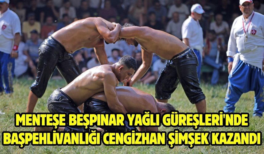 Menteşe Beşpınar Yağlı Güreşleri'nde başpehlivanlığı Cengizhan Şimşek kazandı