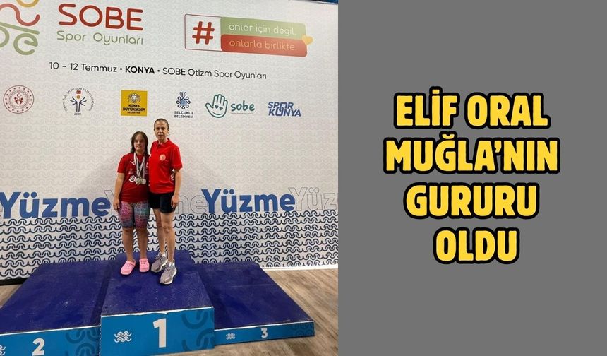 Elif Oral Muğla’nın Gururu Oldu