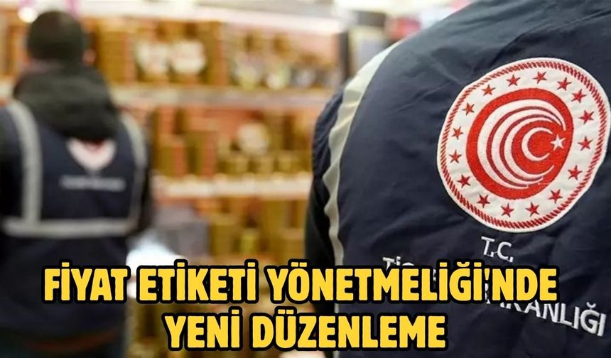 Fiyat Etiketi Yönetmeliği'nde yeni düzenleme