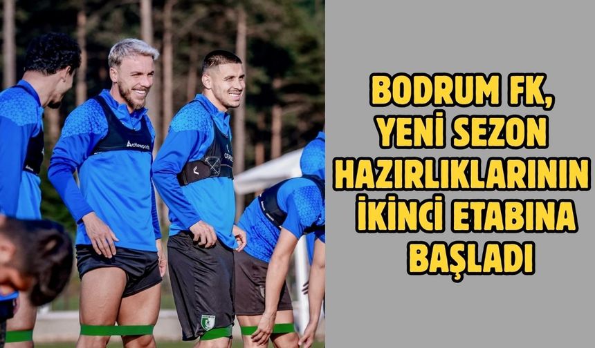 Bodrum FK, yeni sezon hazırlıklarının ikinci etabına başladı