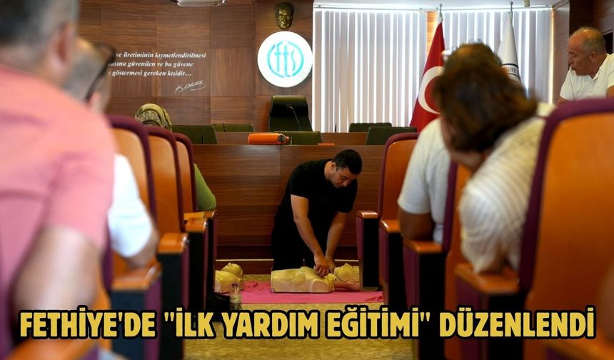 Fethiye'de "İlk Yardım Eğitimi" düzenlendi