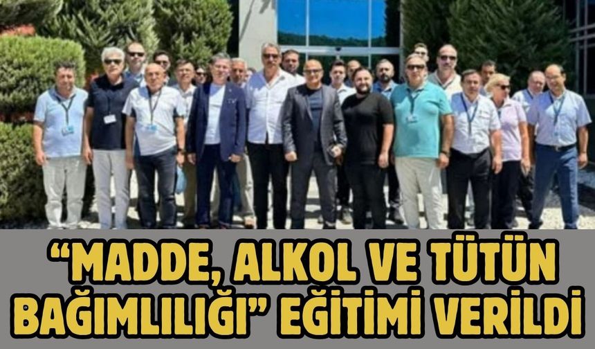 “Madde, Alkol ve Tütün Bağımlılığı” Eğitimi Verildi