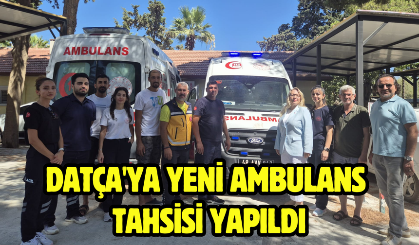 Datça'ya yeni ambulans tahsisi yapıldı