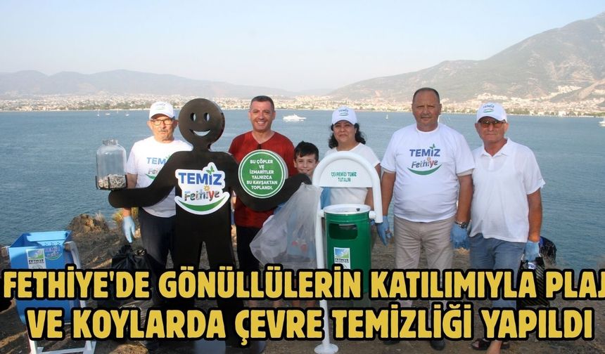 Fethiye'de gönüllülerin katılımıyla plaj ve koylarda çevre temizliği yapıldı
