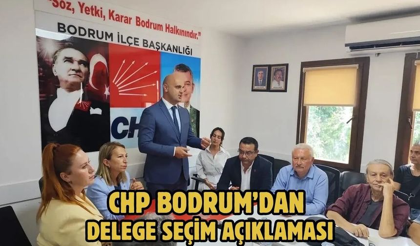CHP Bodrum’dan Delege Seçim Açıklaması