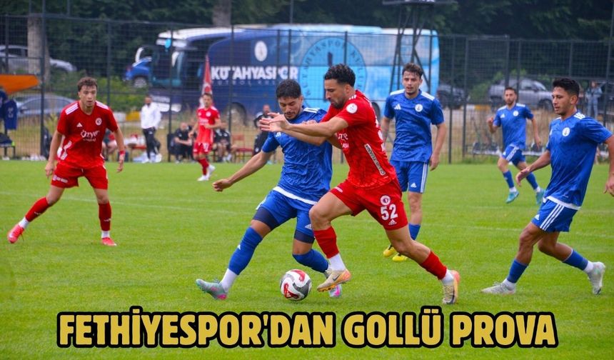 Fethiyespor'dan gollü prova