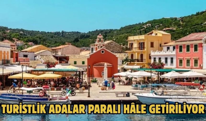 Turistlik adalar paralı hâle getiriliyor