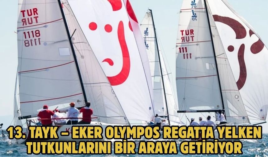 13. TAYK – Eker Olympos Regatta yelken tutkunlarını bir araya getiriyor
